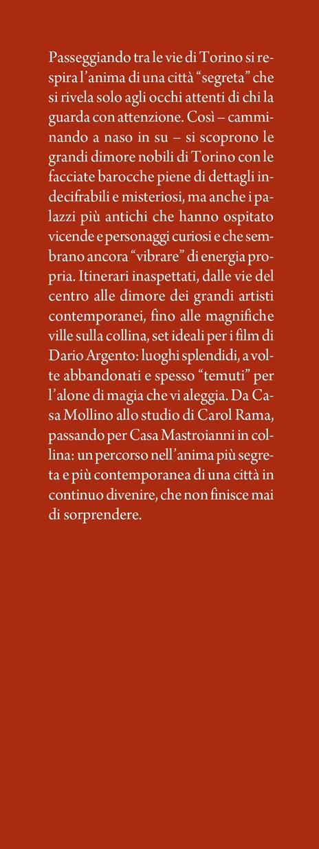 Le case straordinarie di Torino. I segreti dei luoghi che hanno fatto la storia della città - Laura Audi - 2