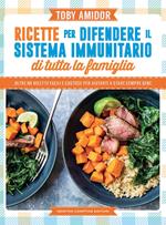 Ricette per difendere il sistema immunitario di tutta la famiglia