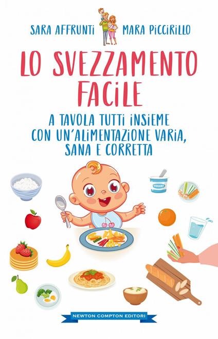 Lo svezzamento facile. A tavola tutti insieme con un'alimentazione varia, sana e corretta - Sara Affrunti,Mara Piccirillo - ebook