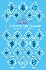 Alice nel paese delle meraviglie-Attraverso lo specchio. Ediz. integrale