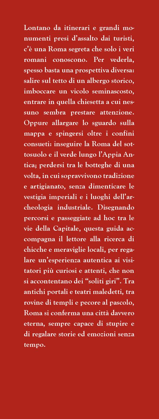 Guida di Roma per veri romani. Alla scoperta della Roma autentica, tra panorami, passeggiate e angoli nascosti tutti da scoprire - Claudio Colaiacomo - 2