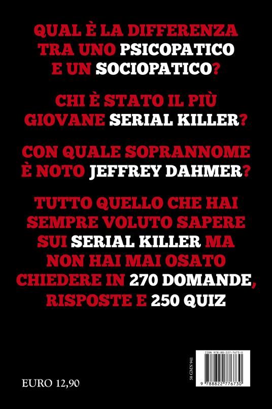 Il grande libro dei serial killer. Quiz e curiosità inquietanti sugli assassini più spietati di tutti i tempi - Ruben De Luca - 4