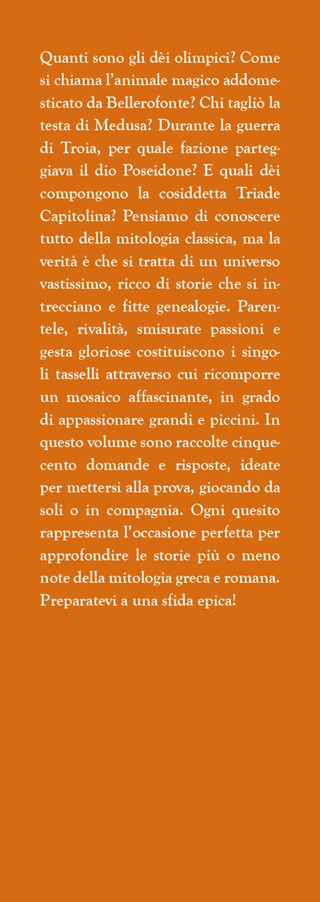 Il grande libro dei quiz sulla mitologia. 500 domande e risposte per mettere alla prova la tua conoscenza su dèi, eroi e leggende dell’antica Grecia e dell’antica Roma - Iacopo Cellini - 2