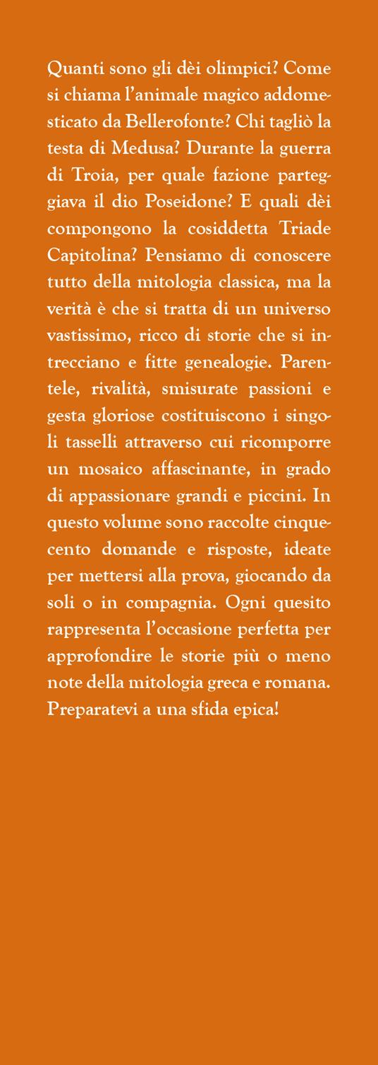 Il grande libro dei quiz sulla mitologia. 500 domande e risposte per mettere alla prova la tua conoscenza su dèi, eroi e leggende dell’antica Grecia e dell’antica Roma - Iacopo Cellini - 2