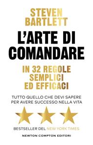 L' arte di comandare in 32 regole semplici ed efficaci. Tutto quello che devi sapere per avere successo nella vita