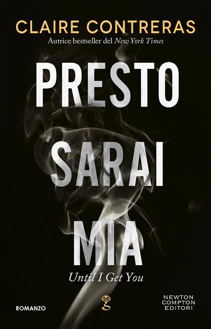 Presto sarai mia - Claire Contreras,Lorena Marrocco - ebook