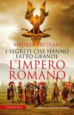 I segreti che hanno fatto grande l'impero romano