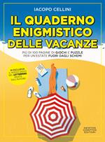 Il quaderno enigmistico delle vacanze. Più di 100 pagine di giochi e puzzle per un'estate fuori dagli schemi 