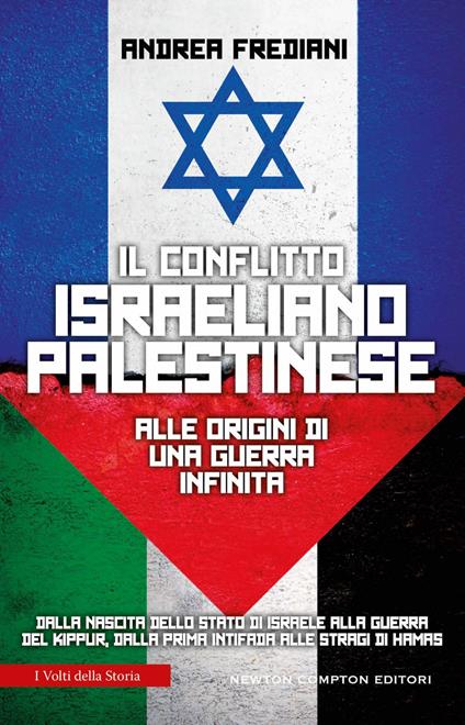 Il conflitto israeliano-palestinese. Alle origini di una guerra infinita. Dalla nascita dello stato di Israele alla guerra del Kippur, dalla prima Intifada alle stragi di Hamas - Andrea Frediani - ebook