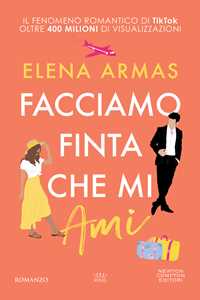 Libro Facciamo finta che mi ami Elena Armas