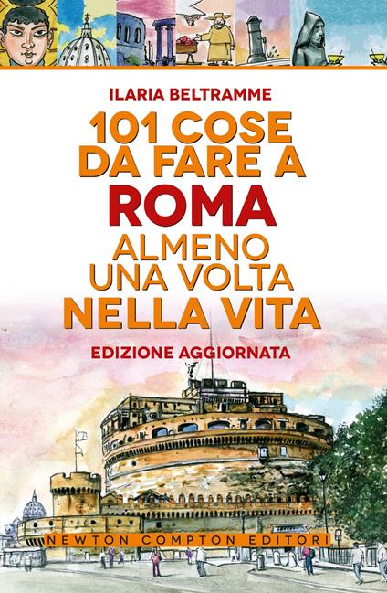 101 cose da fare a Roma almeno una volta nella vita - Ilaria Beltramme - copertina