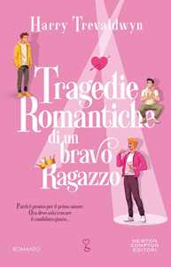 Libro Tragedie romantiche di un bravo ragazzo Harry Trevaldwyn