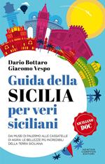 Guida della Sicilia per veri siciliani. Dai musei di Palermo alle Cassatelle di Agira: le bellezze più incredibili della terra siciliana 