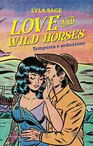 Libro Love and wild horses. Tempesta e seduzione Lyla Sage