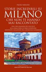 Storie incredibili su Milano che non ti hanno mai raccontato. Dai cani assassini dei Visconti alla Dama nera di parco Sempione: aneddoti e leggende del capoluogo lombardo