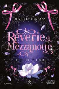 Libro Rêverie di Mezzanotte. Il fiore di loto Martis Lisbon