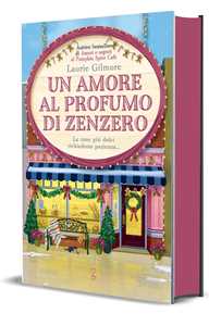 Libro Un amore al profumo di zenzero Laurie Gilmore
