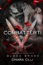 Per combatterti. Blood bonds. Vol. 5