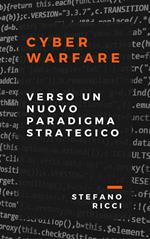 Cyber warfare. Verso un nuovo paradigma strategico