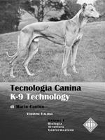 Tecnologia canina. K-9 technology. Vol. 1: Tecnologia canina. K-9 technology