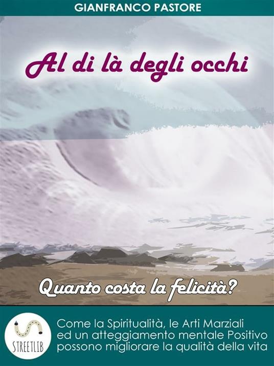 Al di là degli occhi. Quanto costa la felicità? - Gianfranco Pastore - ebook