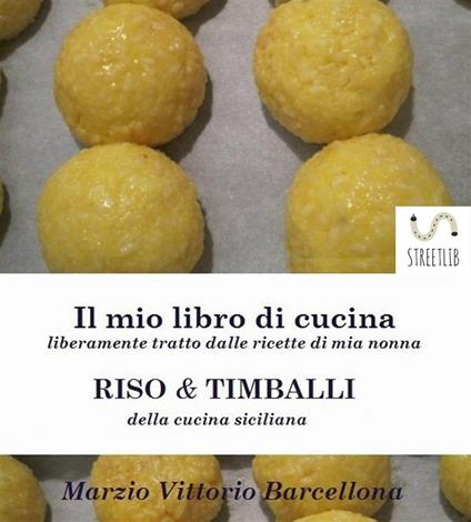 Risotti & timballi della cucina siciliana. Il mio libro di cucina - Marzio Vittorio Barcellona - ebook