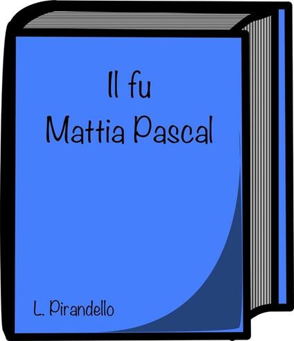 Il fu Mattia Pascal - Luigi Pirandello - ebook