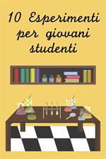 Dieci esperimenti per giovani studenti