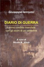 Diario di guerra. Il primo conflitto mondiale con gli occhi di un ventenne