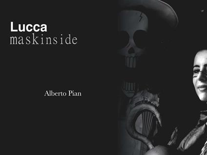 Lucca. Mask inside. Ediz. illustrata - Alberto Pian - ebook