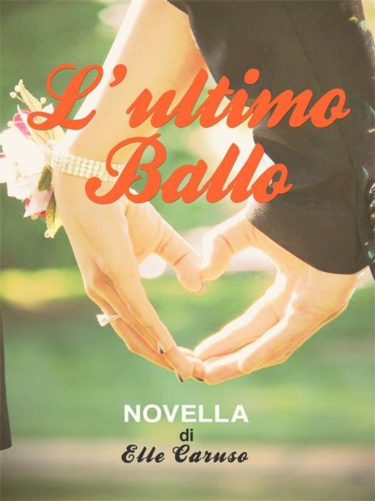 L' ultimo ballo. Attraverso l'obiettivo 0.5 - Elle Caruso - ebook