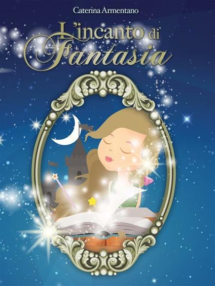 L' incanto di fantasia - Caterina Armentano - ebook