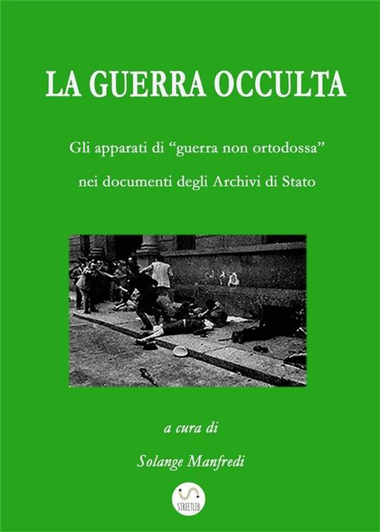 La guerra occulta. Gli apparati di «guerra non ortodossa» nei documenti degli archivi di Stato - Solange Manfredi - ebook