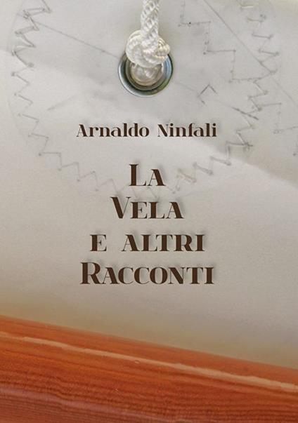 La vela e altri racconti - Arnaldo Ninfali - ebook