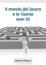 Il mondo del lavoro e le risorse over 55