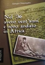 Nel '36 avevo vent'anni e sono andato in Africa