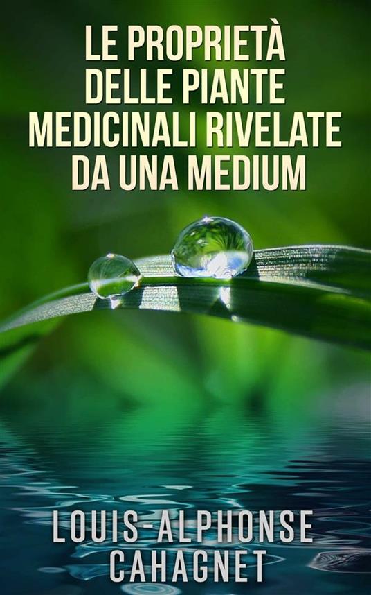 Le proprietà delle piante medicinali rivelate da una medium - Louis-Alphonse Cahagnet - ebook