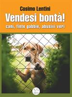 Vendesi bontà! Cani, finte gabbie, abusivi veri