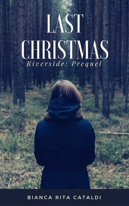 Last Christmas. Riverside. Prequel - Bianca Rita Cataldi - ebook