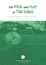 Dal kick and run al tiki taka. Storia ed evoluzione del gioco del calcio