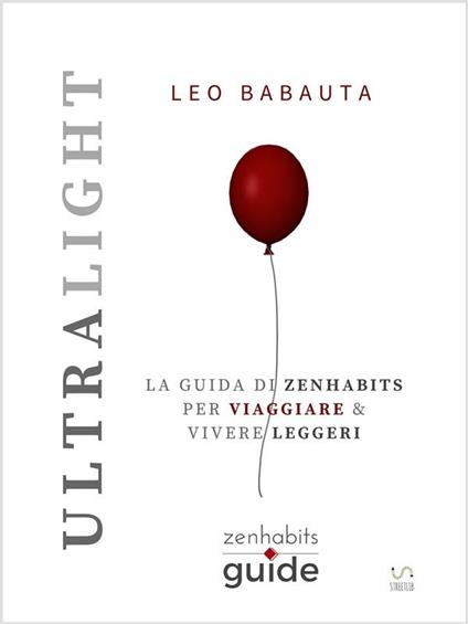 Ultralight - La guida di Zenhabits per viaggiare e vivere leggeri - Leo Babauta - ebook