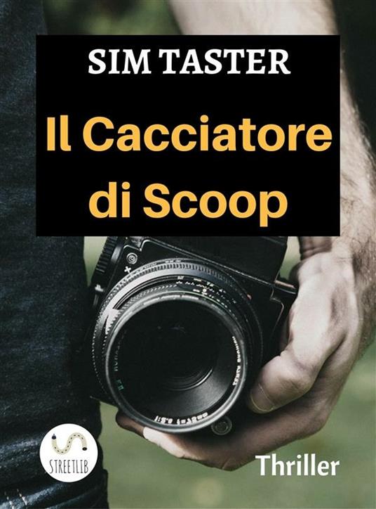 Il Cacciatore di Scoop - Sim Taster - ebook