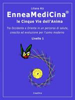 Enneamedicina. Le cinque vie dell'anima. Livello 1