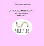 L' attività amministrativa. Atti e procedimento. Sintesi 2015