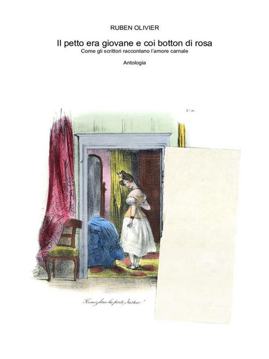 Il petto era giovane e coi botton di rosa. Come gli scrittori raccontano l'amore carnale - Ruben Olivier - ebook