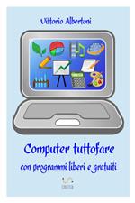 Computer tuttofare con programmi liberi e gratuiti