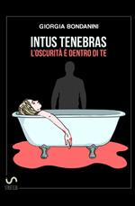 Intus tenebras. L'oscurità è dentro di te