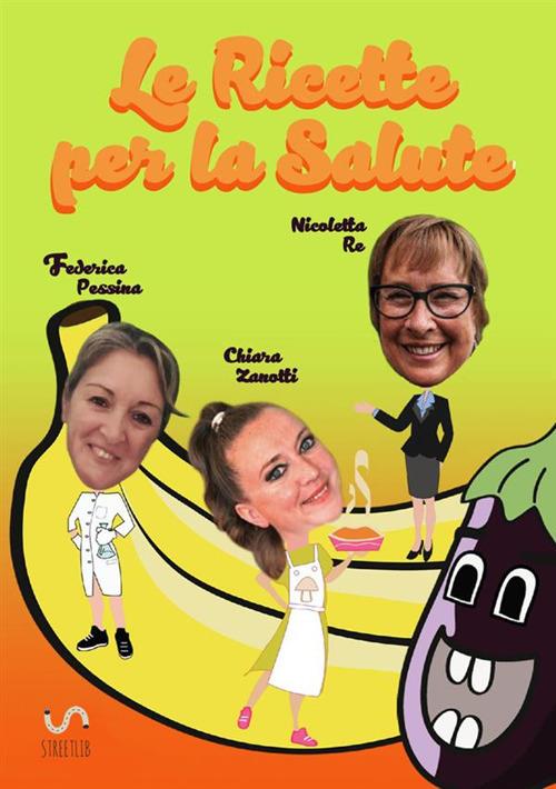 Le ricette per la salute - Nicoletta Re,Chiara Zanotti,Federica Pessina - copertina