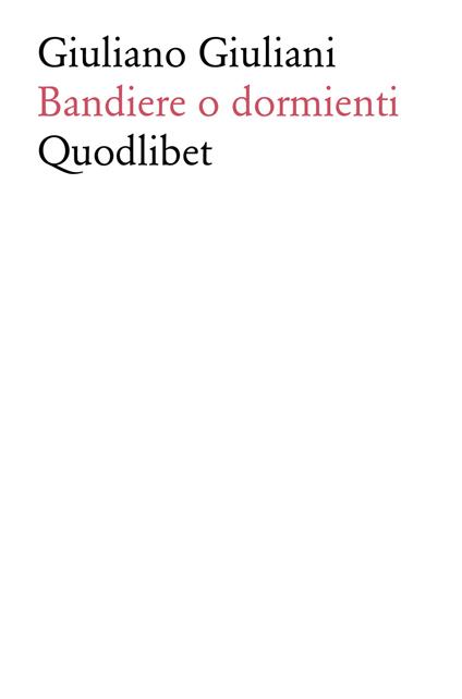 Giuliano Giuliani. Bandiere o dormienti - Giuliano Giuliani - copertina