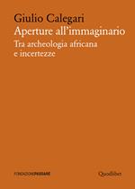 Aperture all'immaginario. Tra archeologia africana e incertezze